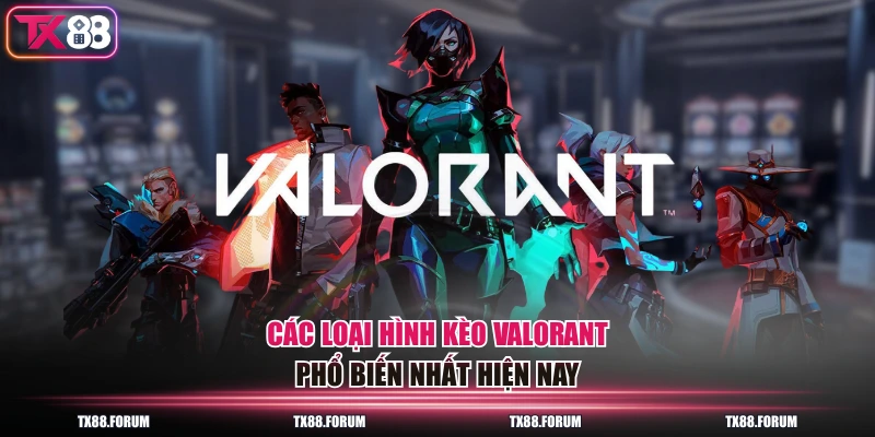 Kèo Valorant - Cơ Hội Thắng Lớn Với 30+ Giải Đấu Đỉnh Cao 3 Các loại hình kèo Valorant phổ biến nhất hiện nay