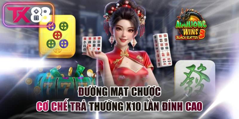 Đường Mạt Chược - Cơ Chế Trả Thưởng x10 Lần Đỉnh Cao 1 Đường Mạt Chược - Cơ Chế Trả Thưởng x10 Lần Đỉnh Cao